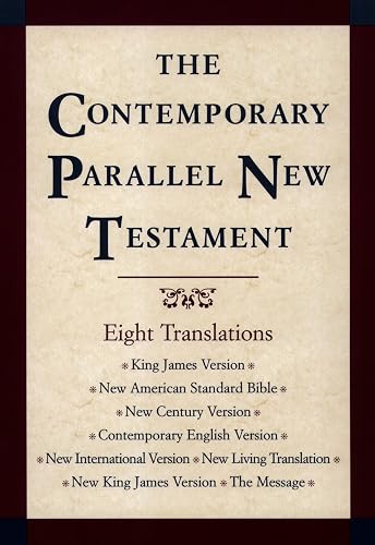 The Contemporary Parallel New Testament: 8 Translations: King James, New American Standard, New Century, Contemporary English, New International, New Living, New King James, The Message