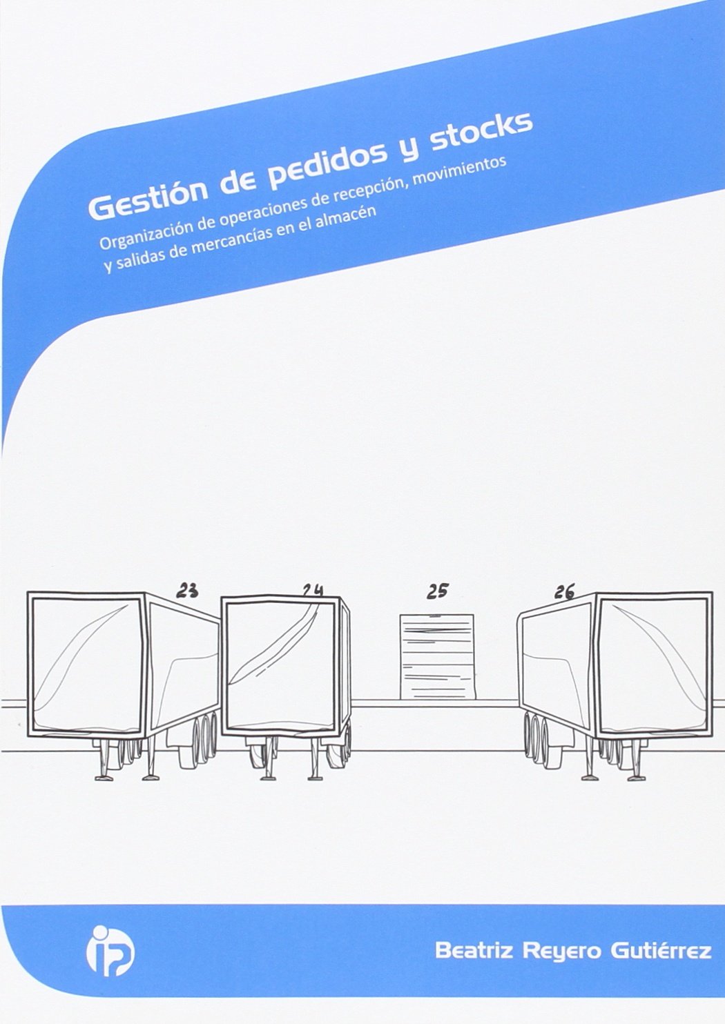 Gestión de pedidos y stocks: Organización de operaciones de recepción, movimientos y salidas de mercancía en el almacén