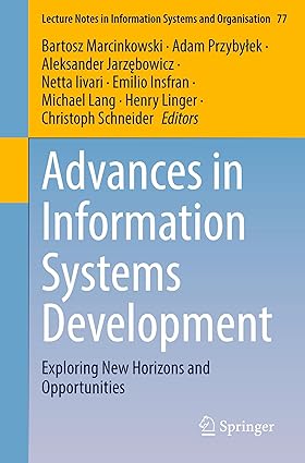 Advances in Information Systems Development:Exploring New Horizons and Opportunities:77 (Lecture Notes in Information Systems and Organisation, 77)
