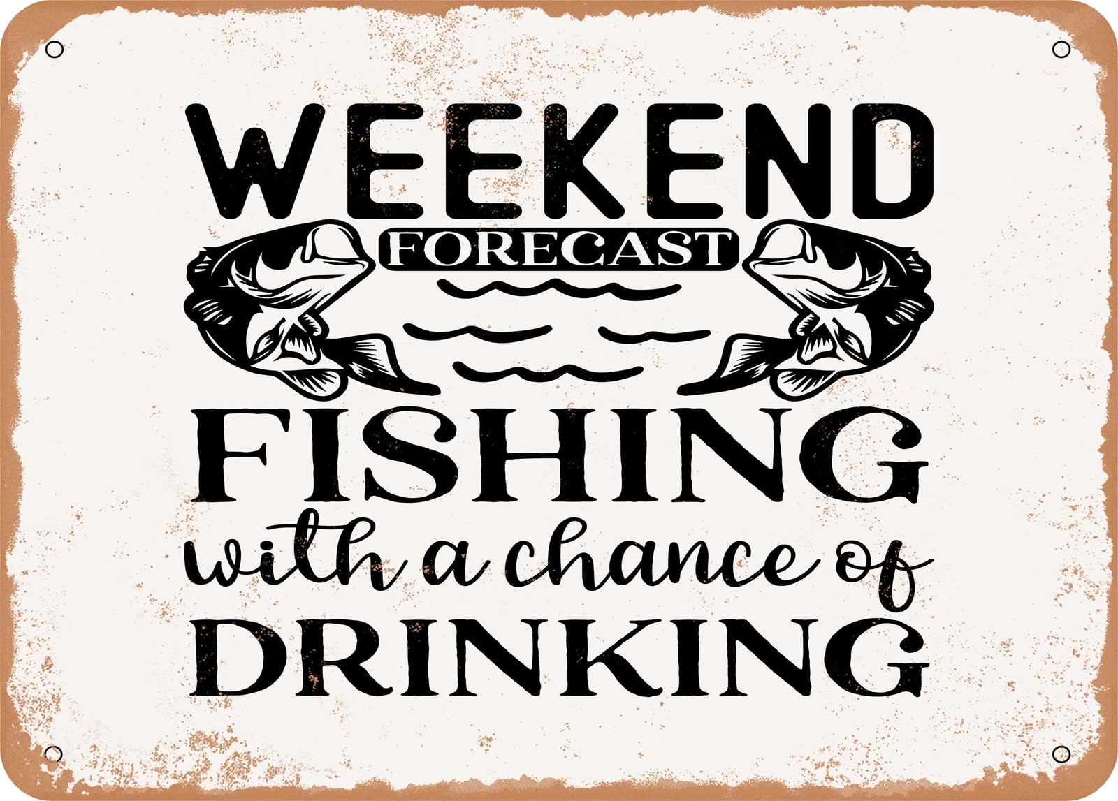 Miaomansenstore Metal Weekend Forecast Fishing With A Chance Of Drinking - Vintage Look Sign Home Decor