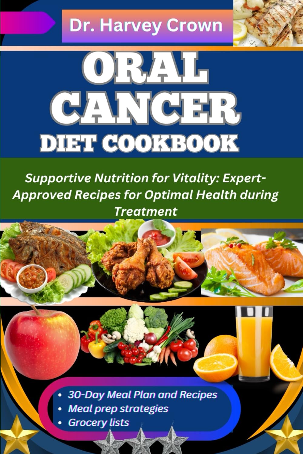 ORAL CANCER DIET COOKBOOK: Supportive Nutrition for Vitality: Expert-Approved Recipes for Optimal Health during Treatment