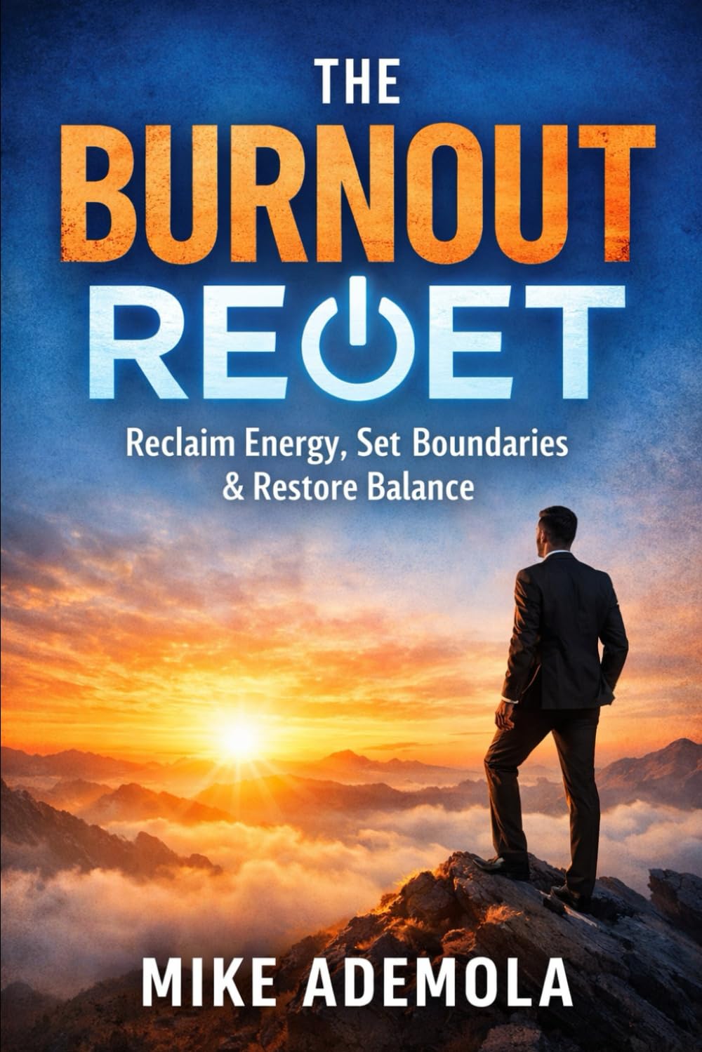 The Burnout Reset: A Practical Guide for Overwhelmed Professionals to Reclaim Energy, Set Boundaries, and Restore Balance Without Sacrificing Success
