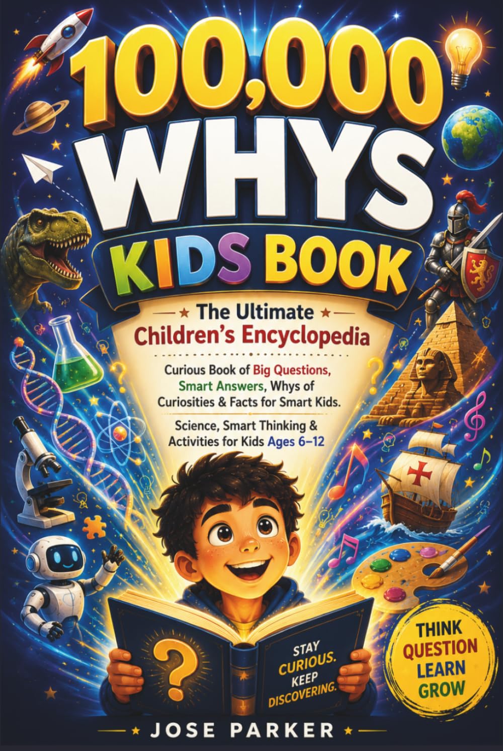 100000 Whys Kids Book - The Ultimate Children's Encyclopedia: Curious Book of Big Questions, Smart Answers, Whys of Curiosities & Facts for Smart ... Thinking & Activity Books for Kids Ages 6-12