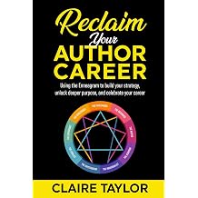 Reclaim Your Author Career Using the Enneagram to build your strategy, unlock deeper purpose, and celebrate your career