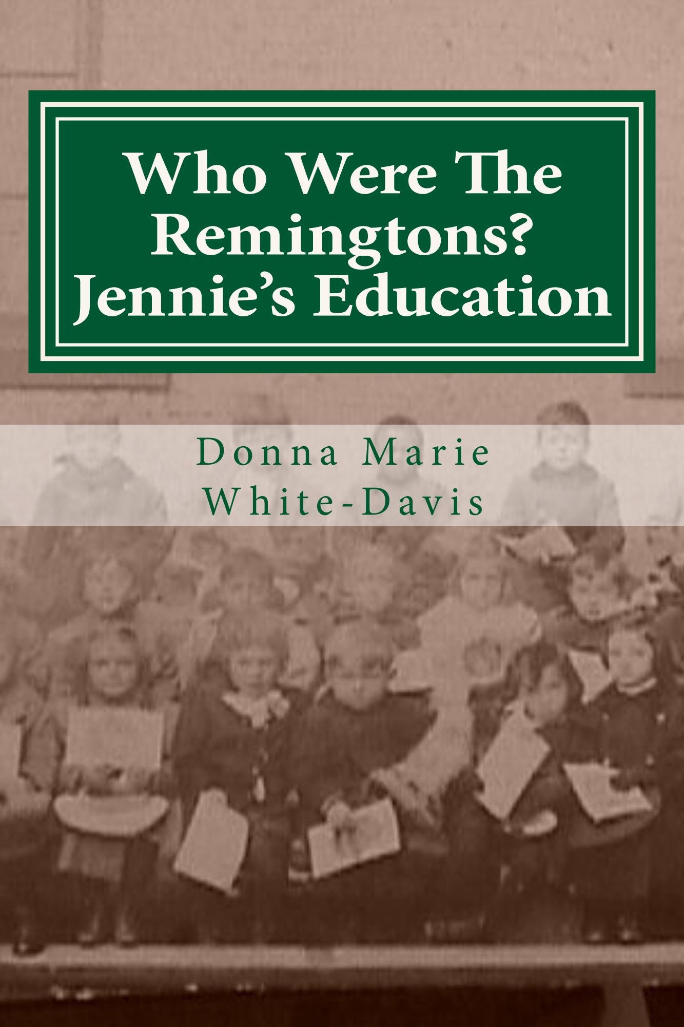 Jennie's Education: 5 (Who Were the Remingtons?)