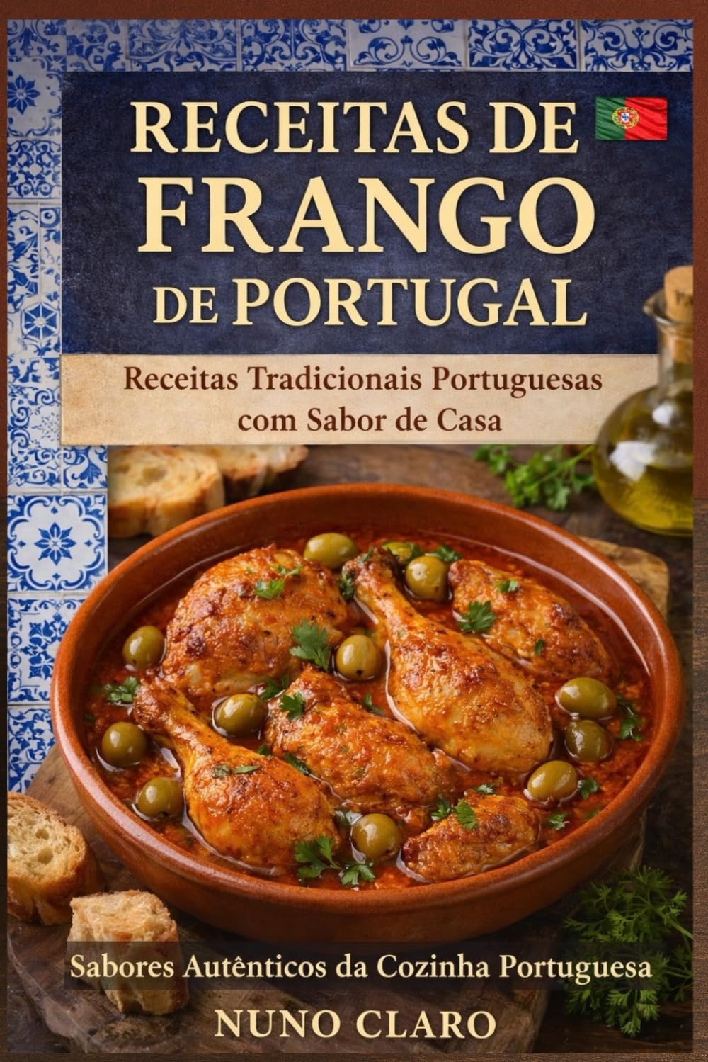 Receitas de Frango de Portugal: Receitas Tradicionais Portuguesas com Sabor de Casa (Receitas e Sabores do Mundo)