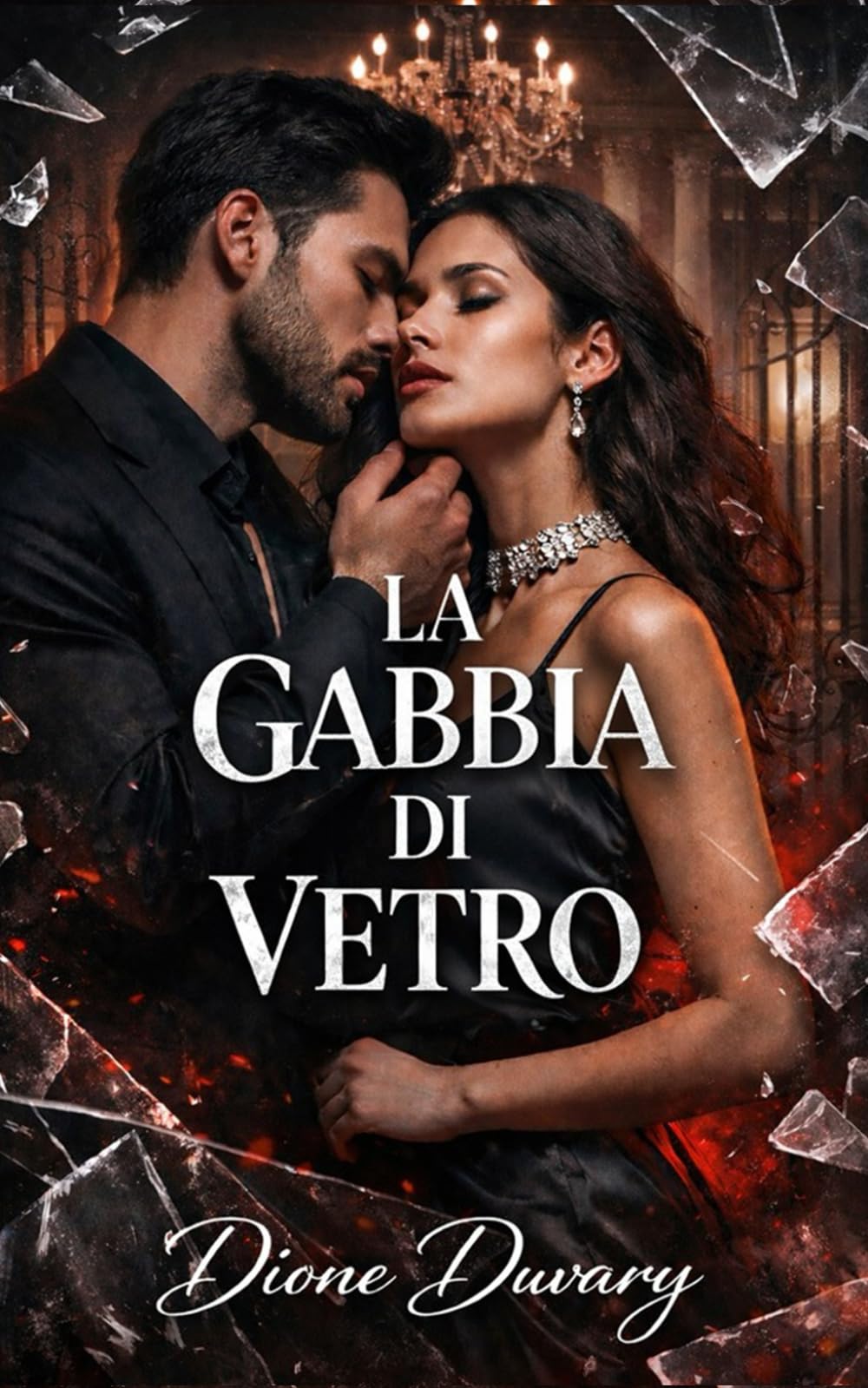 LA GABBIA DI VETRO: Dark romance psicologico di ossessione, manipolazione e potere, thriller romantico di identità rubata, relazione tossica, possesso ... Pericolosa ed Erotismo Psicologico Intenso)