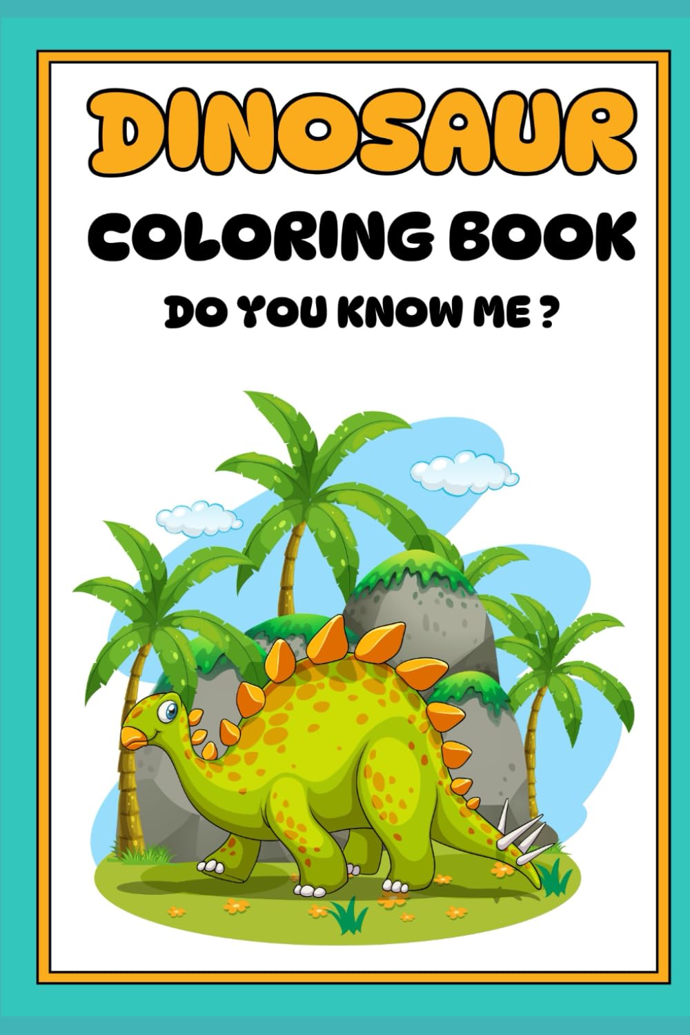 Dinosaurs Coloring Book "Do You Know me ?"