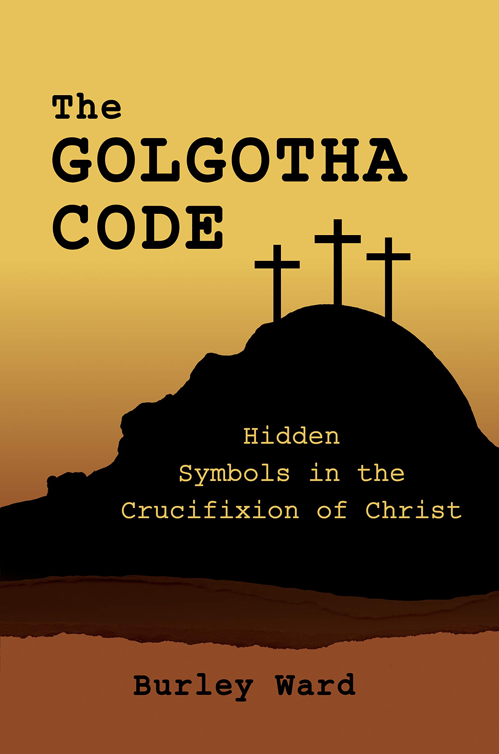The Golgotha Code Hidden Symbols In The Crucifixion Of Christ ...