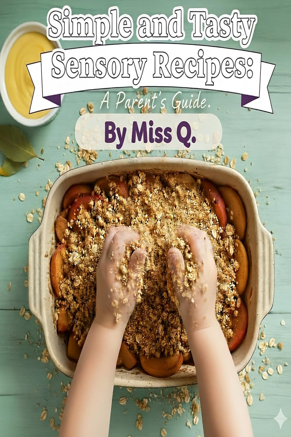 Simple and Tasty Sensory Recipes: A Parent's Guide