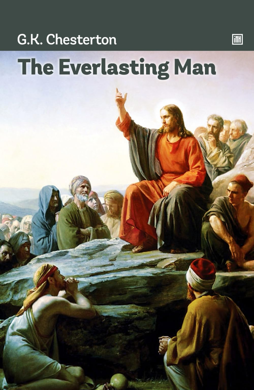 The Everlasting Man: Christian apologetics from the expert writer.