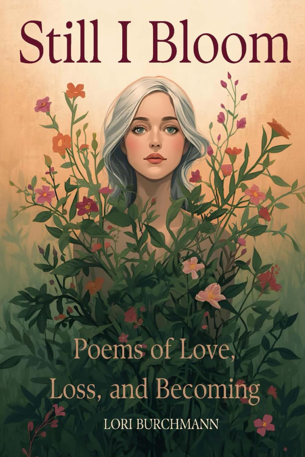 STILL I BLOOM: Poems of Loss, Love and Becoming