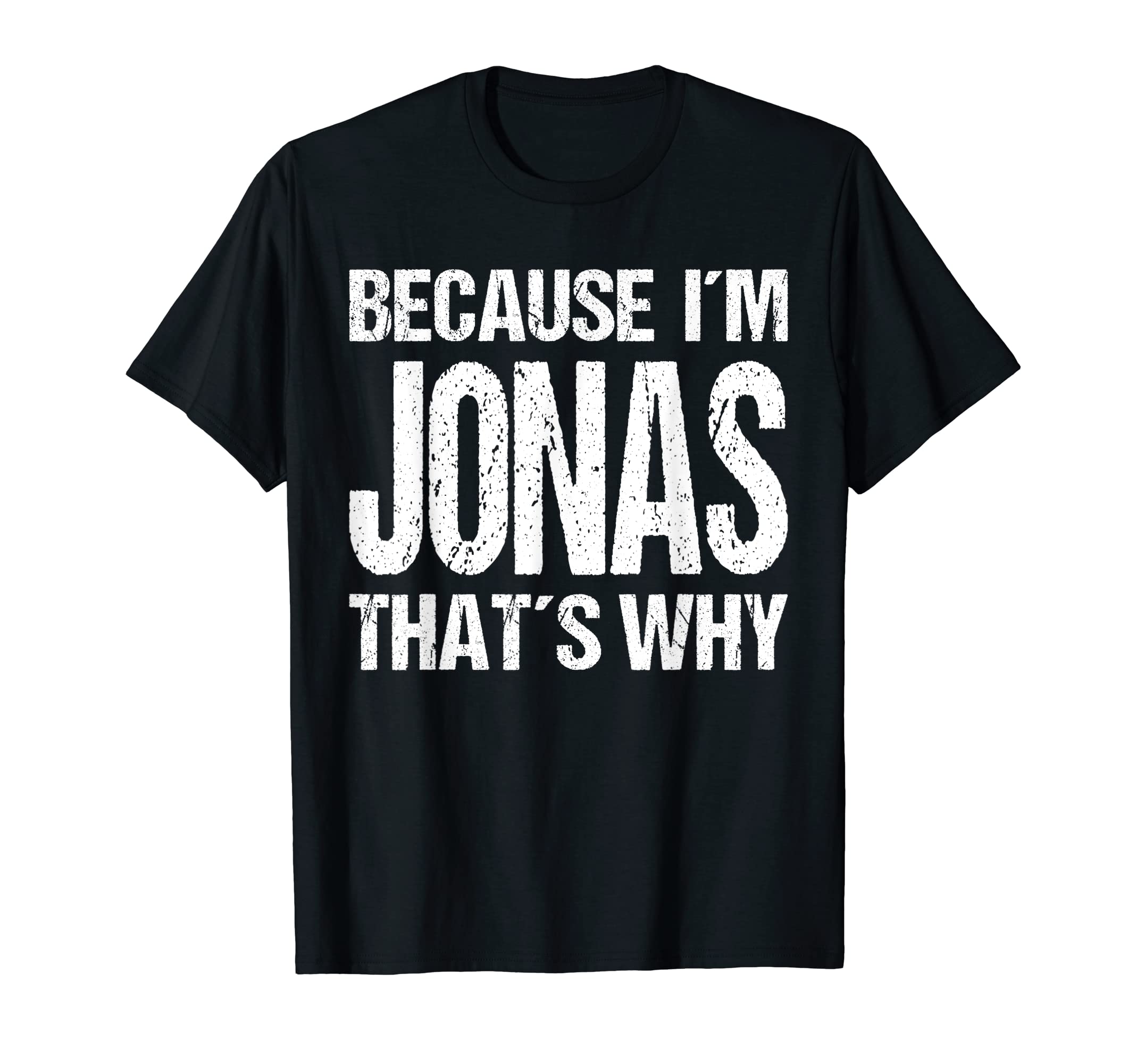 BECAUSE I'M Jonas THAT'S WHY Fun T-Shirt