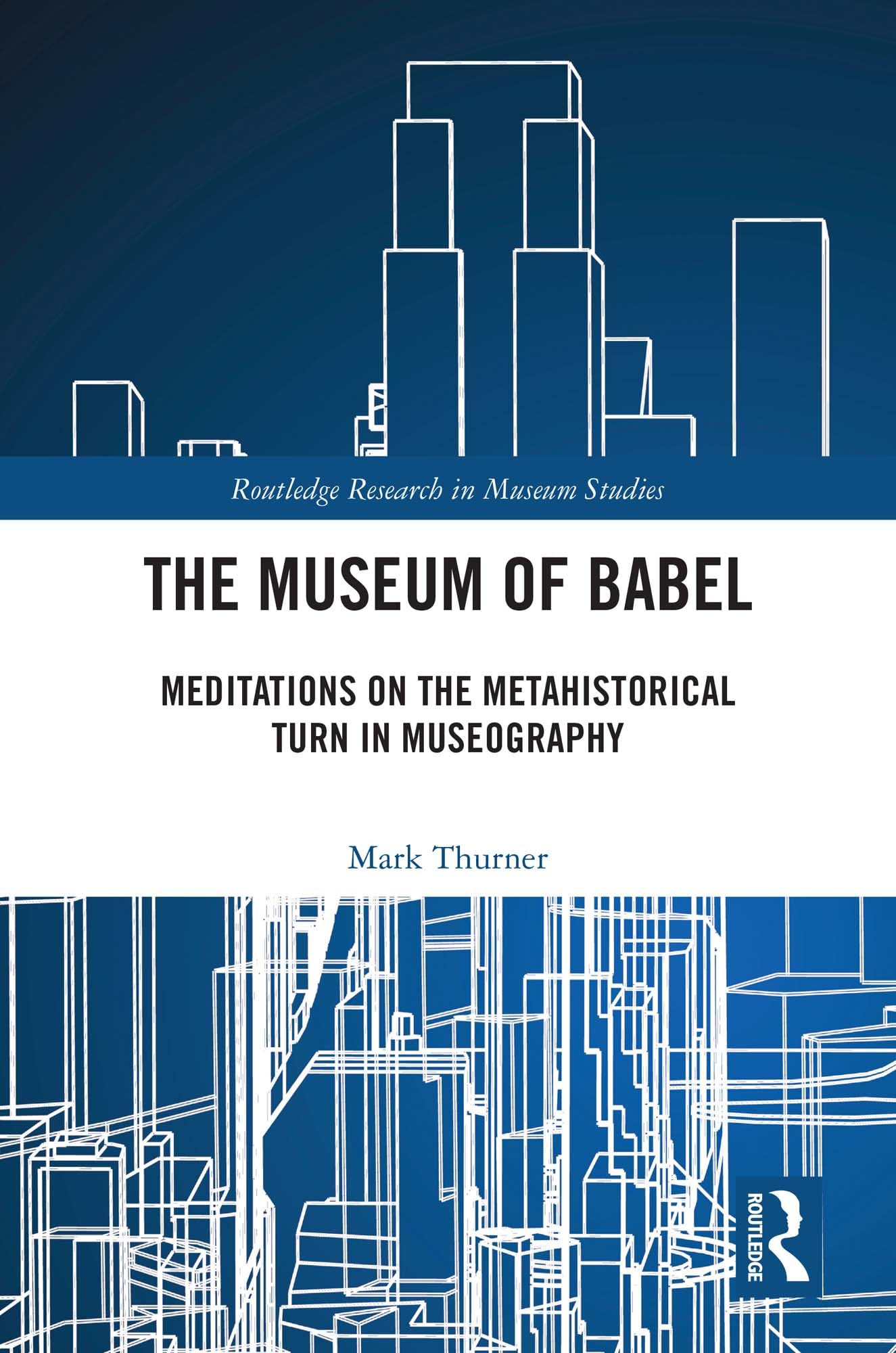 The Museum of Babel : livre de muséographie métahistorique par Routledge Research