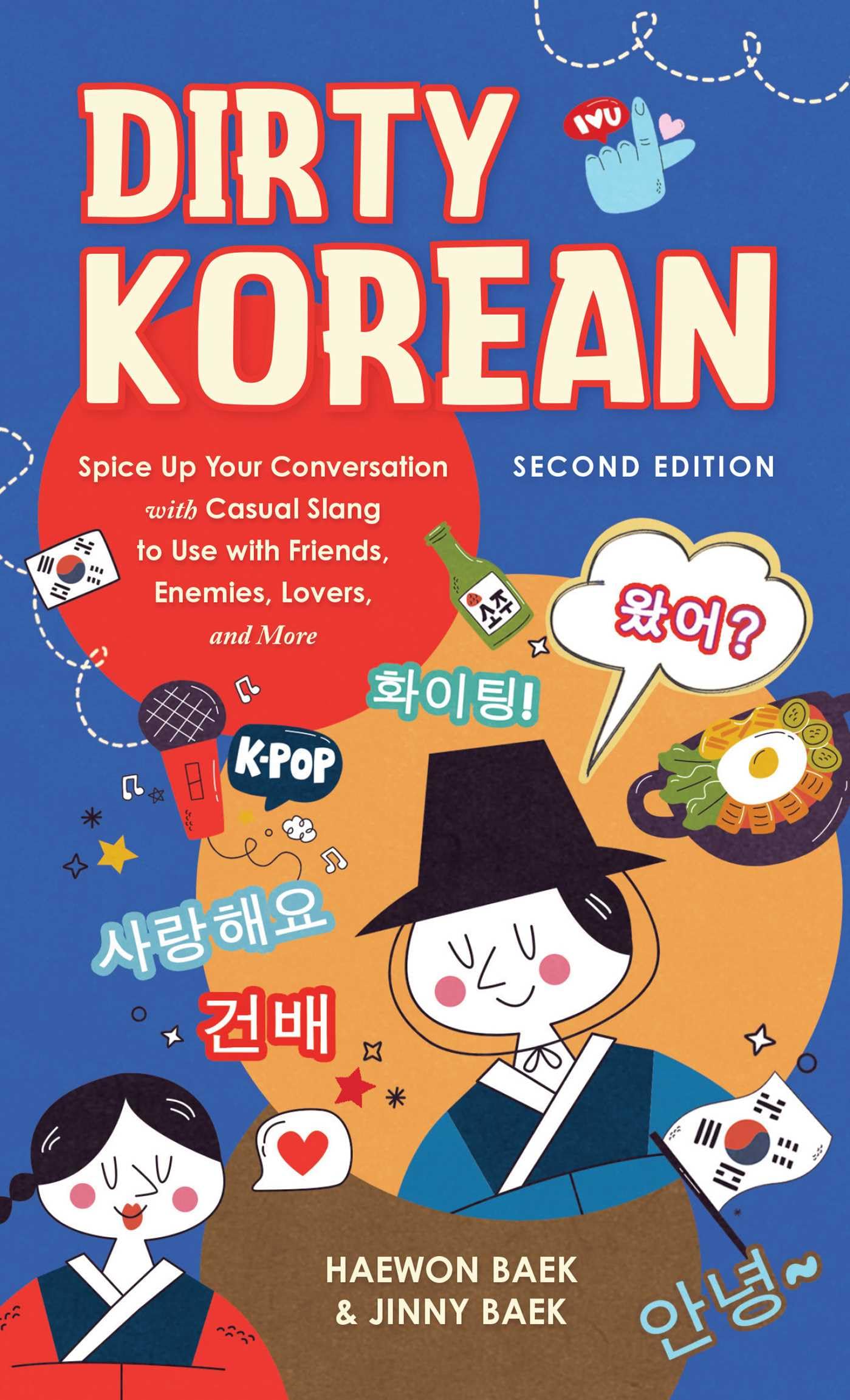 Dirty Korean: Second Edition Spice Up Your Conversation with Casual Slang to Use with Your Friends, Enemies, Lovers, and More (Dirty Language Books)