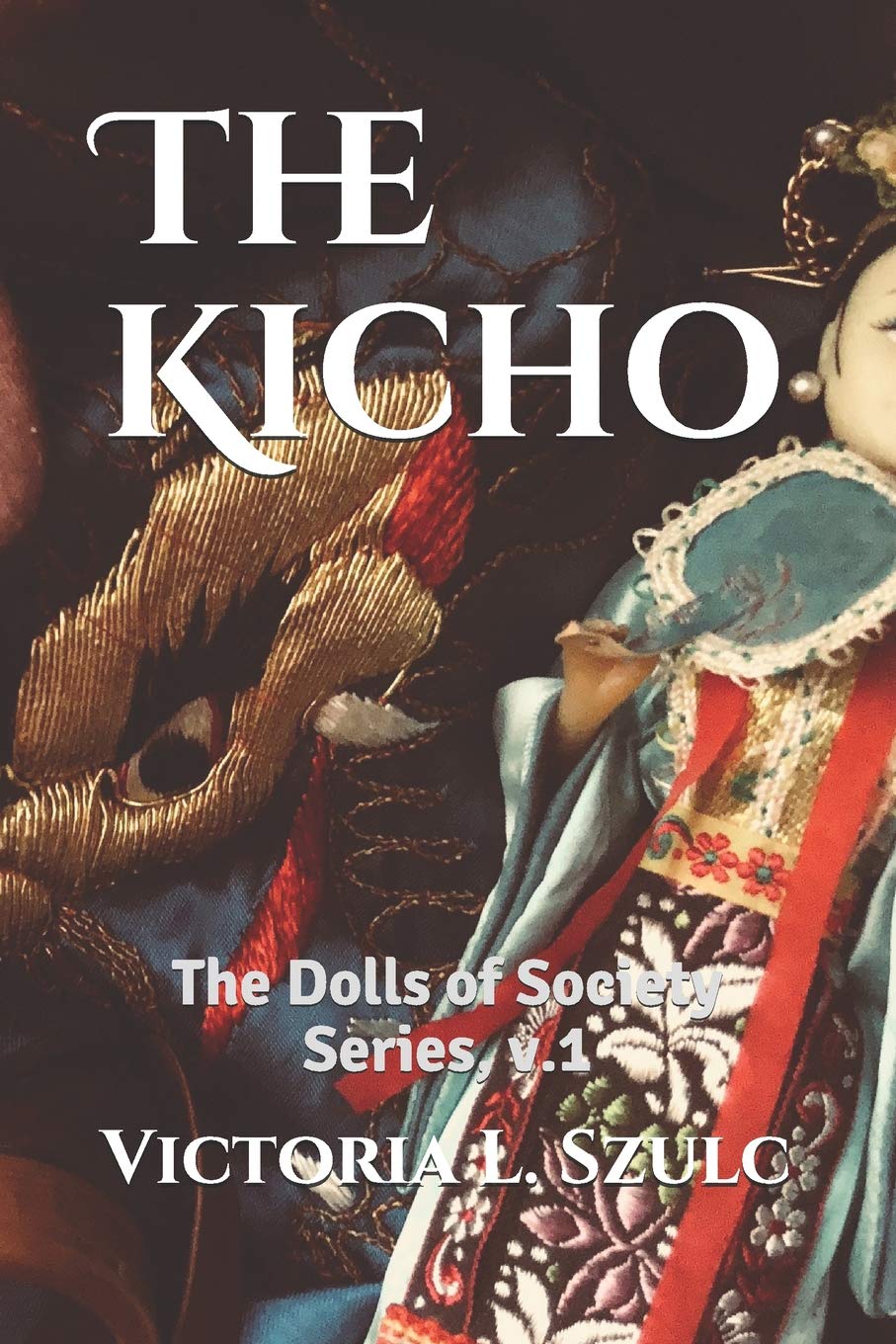 The Kicho: The Dolls of Society Series, v.1