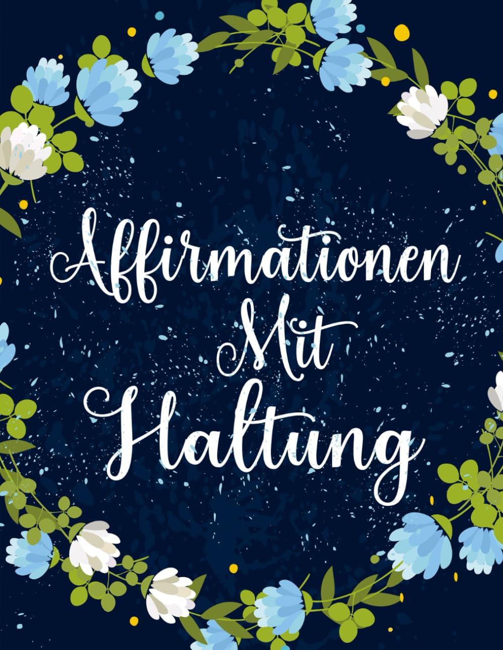 Affirmationen Mit Haltung Malbuch: Band 3 Über Lustige Sarkastische Zitate Selbstironische Sprüche Nachvollziehbaren Mantras Fremdschäm Humor Positive ... Seiten Für Spaß Entspannung Stressabbau