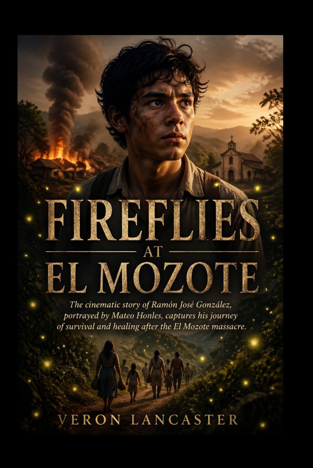 Fireflies At El Mozote: The cinematic story of Ramón José González, portrayed by Mateo Honles, captures his journey of survival and healing after the El Mozote massacre.