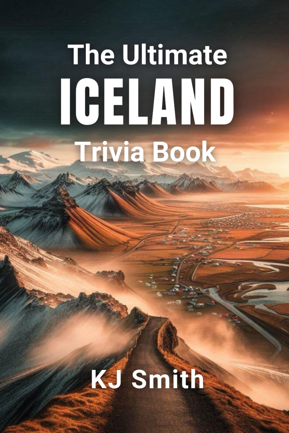 The Ultimate Iceland Trivia Book (The Ultimate Trivia Books - Around the World Edition)