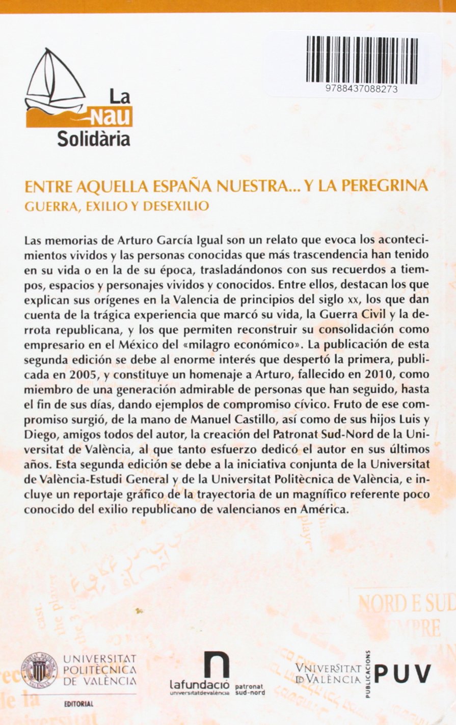 Entre aquella España nuestra... y la peregrina, 2a ed.: Guerra, exilio y desexilio: 5 (La Nau Solidària)