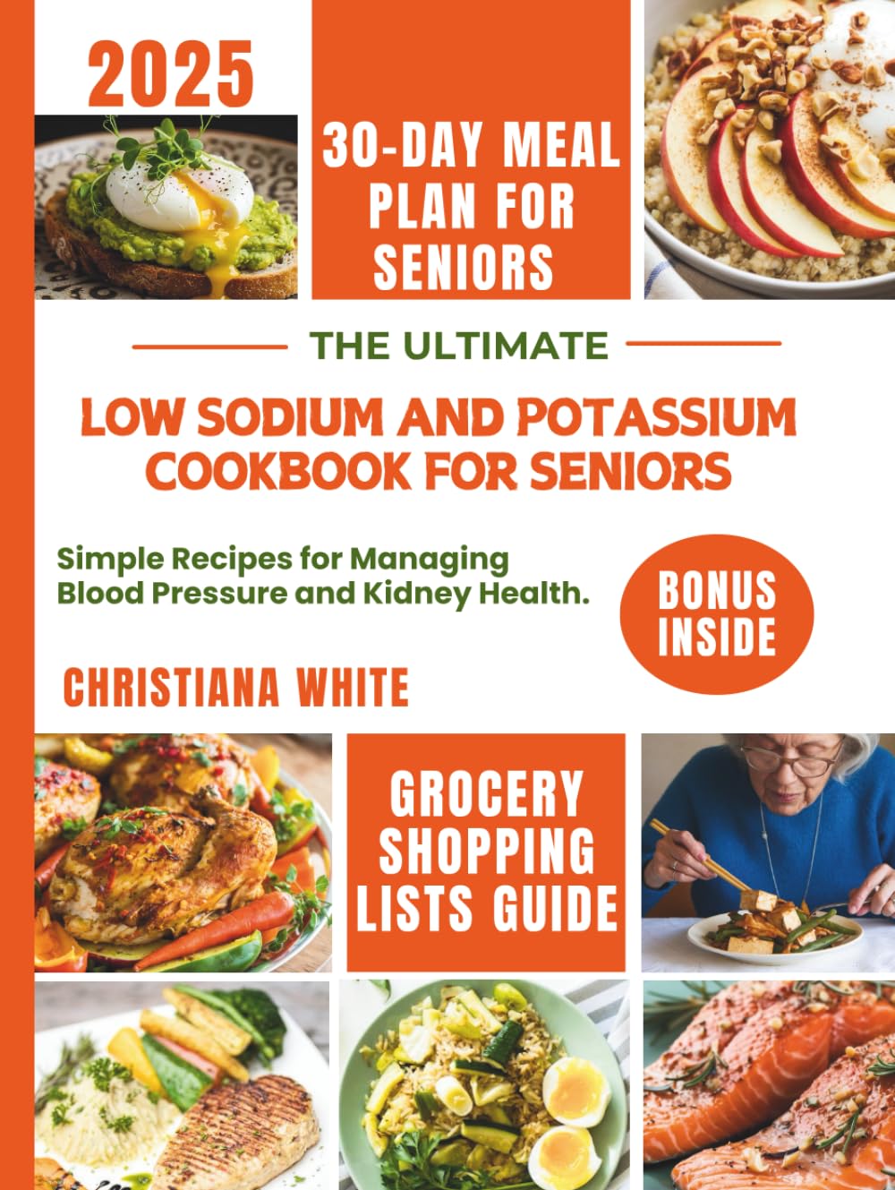 THE ULTIMATE LOW SODIUM AND POTASSIUM COOKBOOK FOR SENIORS: Simple Recipes for Managing Blood Pressure and Kidney Health.