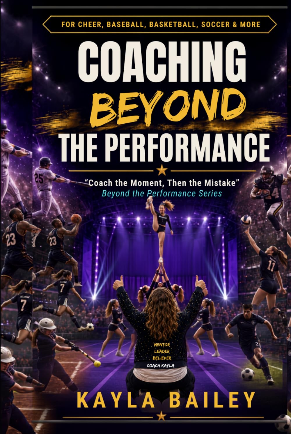Coaching Beyond the Performance: "Coach the Moment, Then the Mistake" (Beyond the Performance Series)
