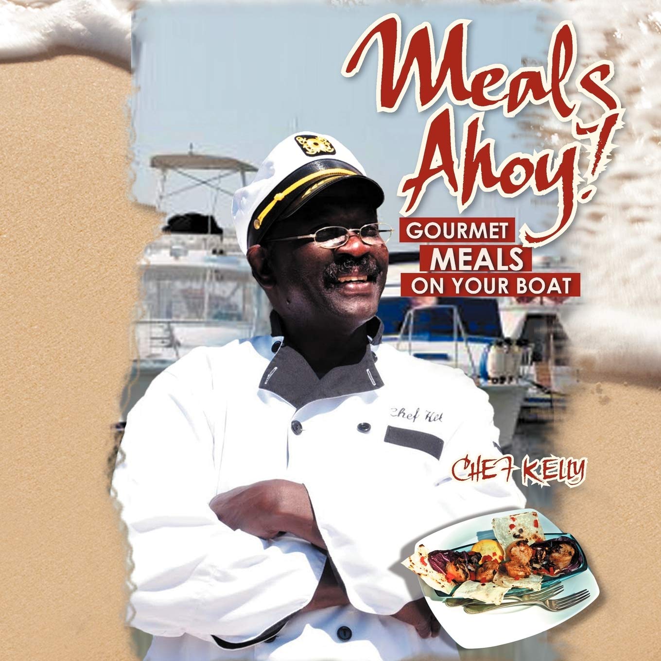 Meals Ahoy!: Gourmet Meals On Your Boat