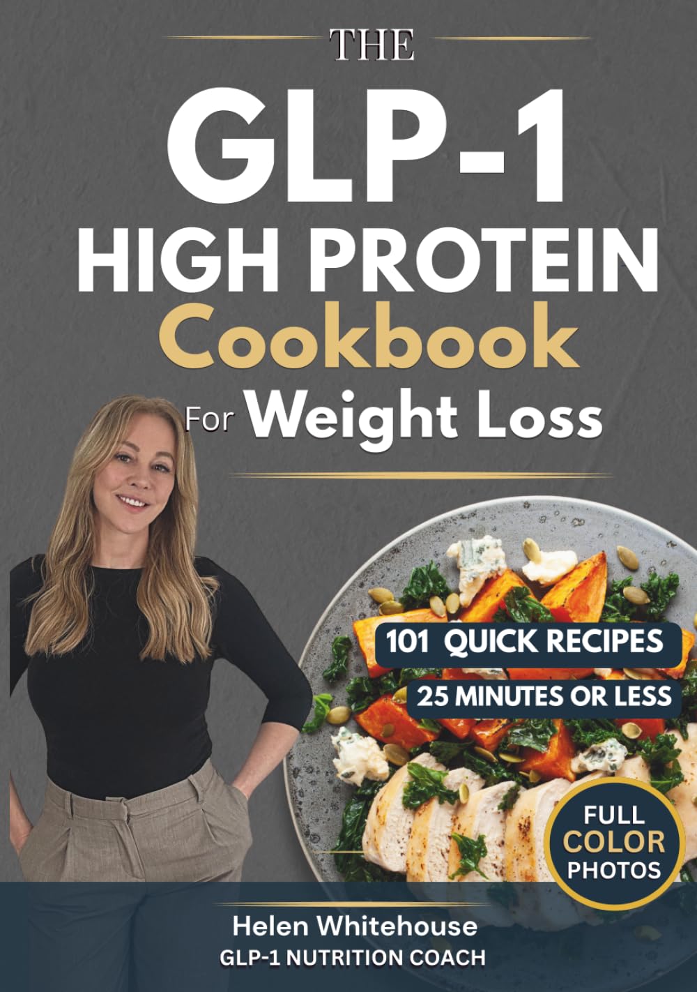 The GLP-1 High Protein Cookbook: Easy High-Protein Recipes to Maximise Fat Loss, Preserve Muscle, Reduce Side Effects and Support Long-Term Results on GLP-1      Hardcover – March 21, 2026