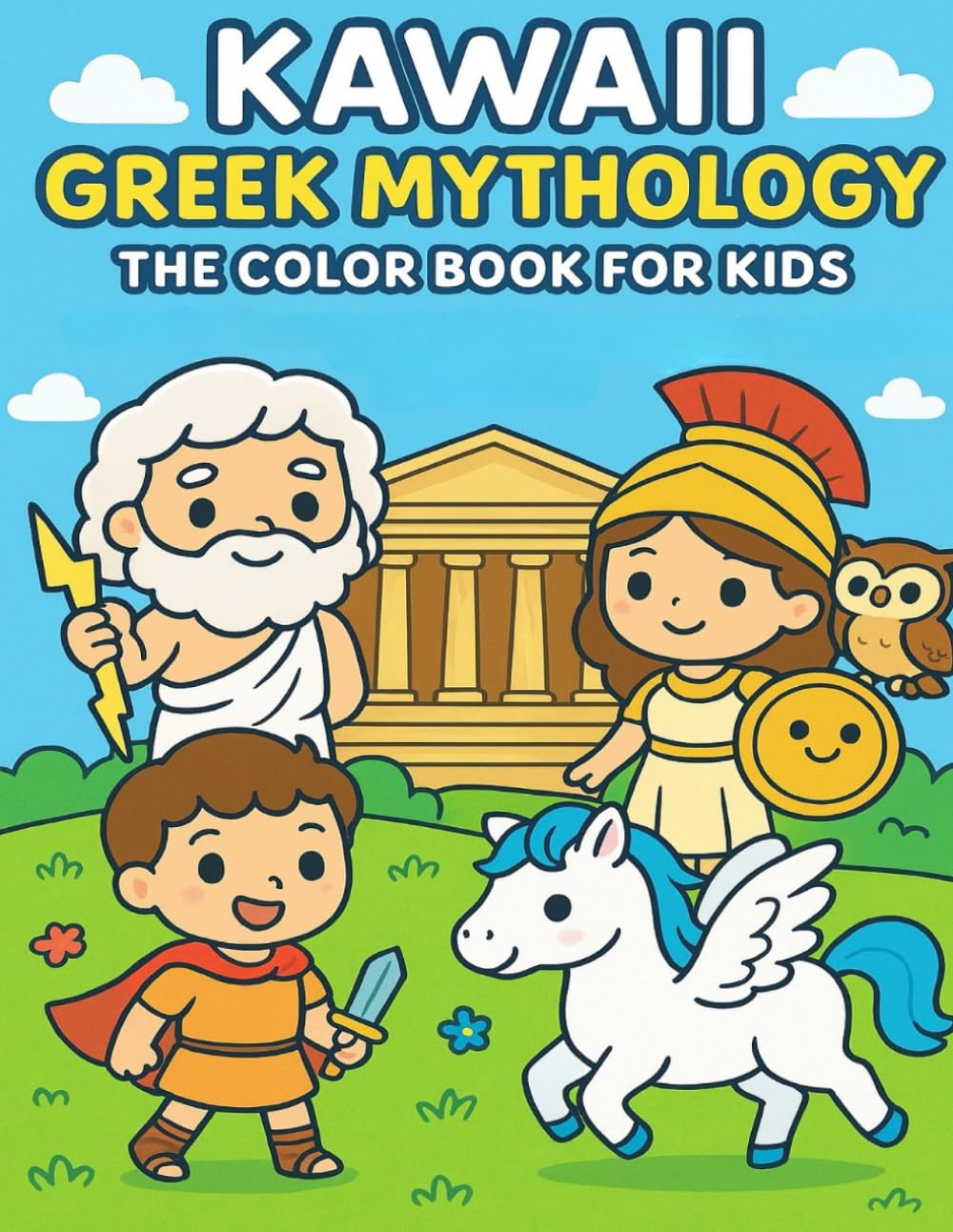 Kawaii Greek Mythology – The Color Book for Kids: Meet the cutest gods, heroes, and monsters of Ancient Greece!