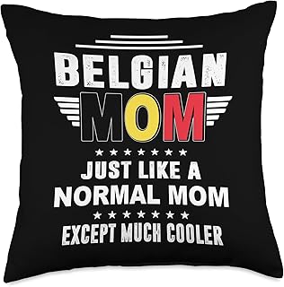 Belgian Mom Just Like Normal Mom Except Much Cooler Mothers Throw Pillow