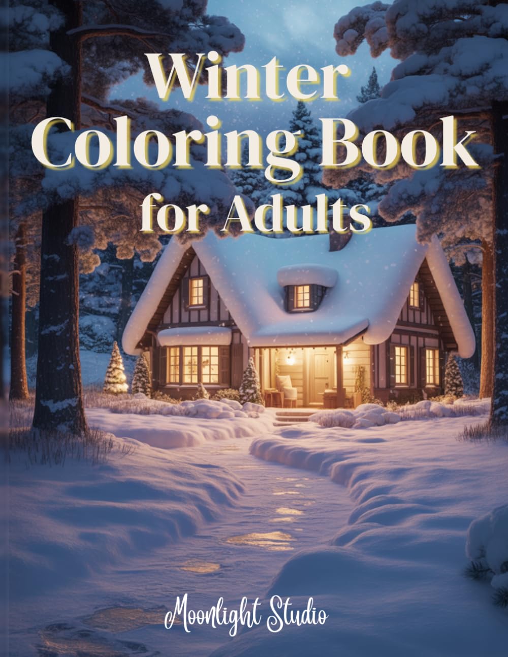 Cozy Winter Coloring Book for Adults: Relaxing Hygge Scenes, Cozy Cabins, Snowy Landscapes & Peaceful Winter Escapes for Stress Relief and Mindfulness