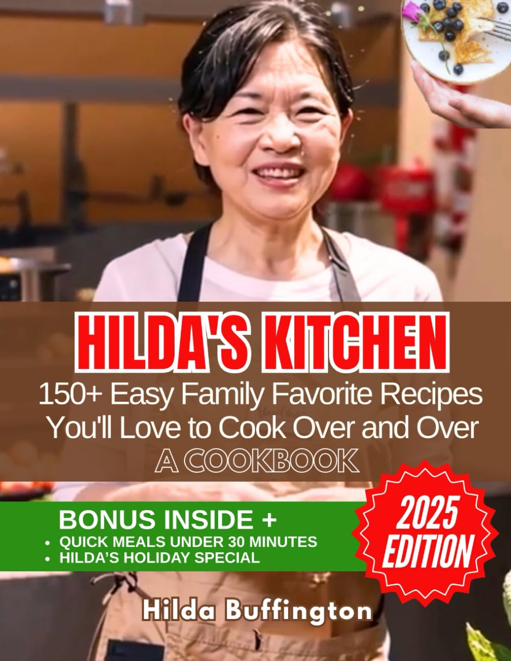 Hilda's Kitchen: 150+ Easy Family Favorite Recipes You'll Love to Cook Over and Over. A COOKBOOK