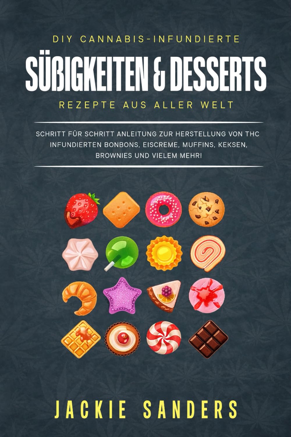 DIY Cannabis‑ infundierte Süßigkeiten und Desserts Rezepte aus aller Welt