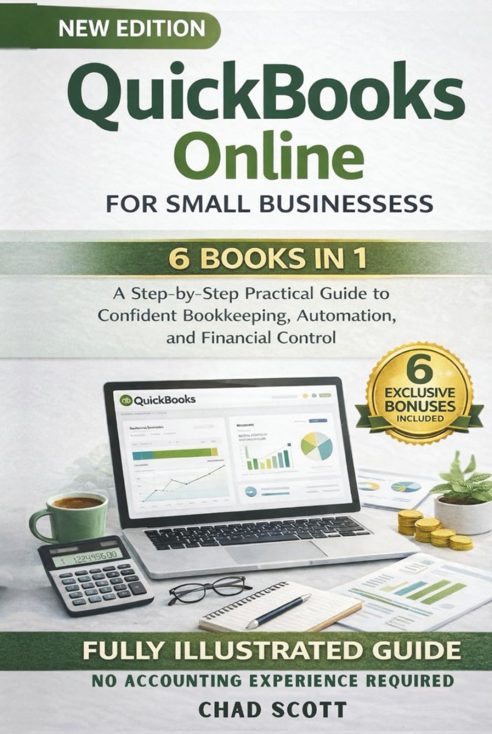 QUICKBOOKS ONLINE FOR SMALL BUSINESSES: A Step-by-Step Practical Guide to Confident Bookkeeping, Automation, and Financial Control