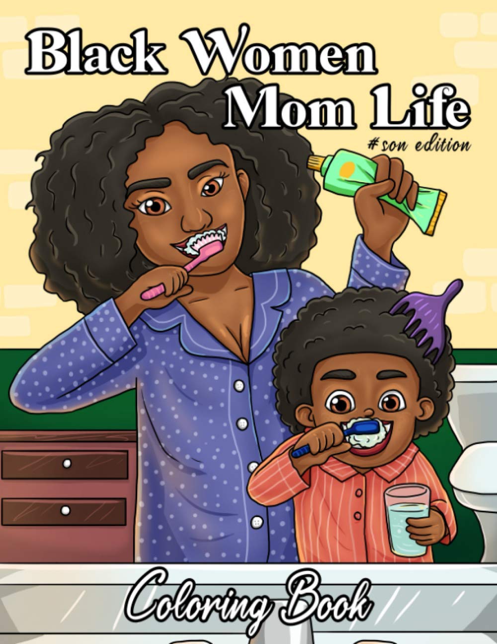 Black Women Mom Life Coloring Book: Son Edition: Mothers Day Adults Coloring Book: Celebrating Motherhood Mommy And Son: Beautiful Brown African American Women & Natural Hair (Black Women Coloring)