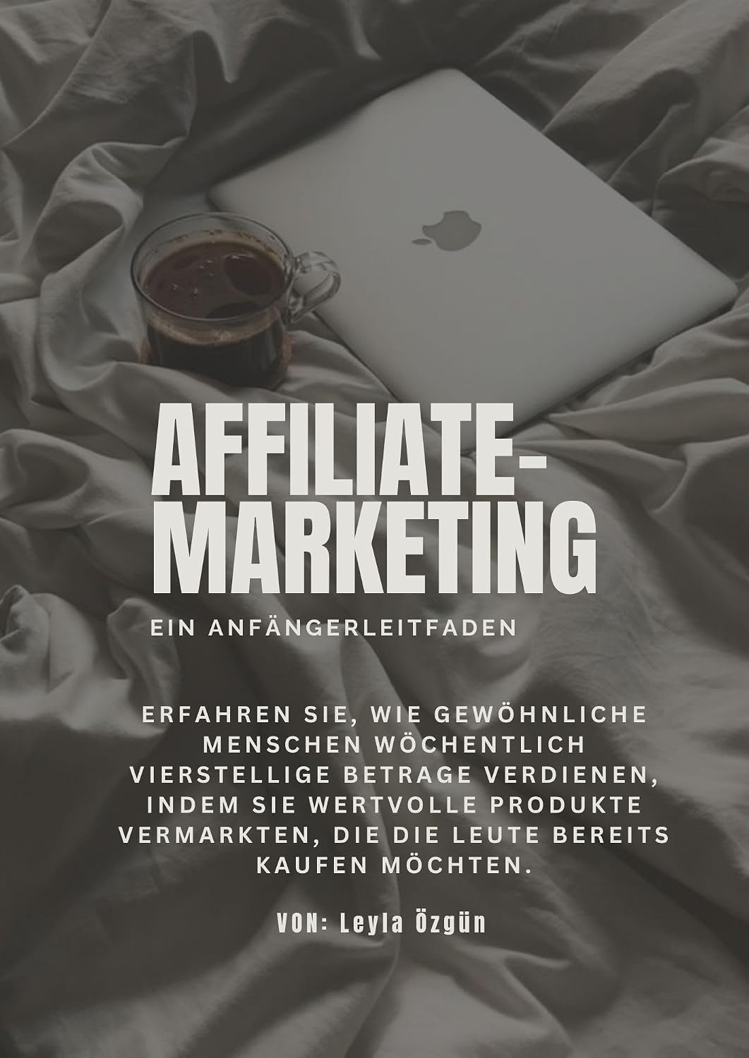 Affiliate-Marketing : Passives Einkommen leicht gemacht (German Edition)