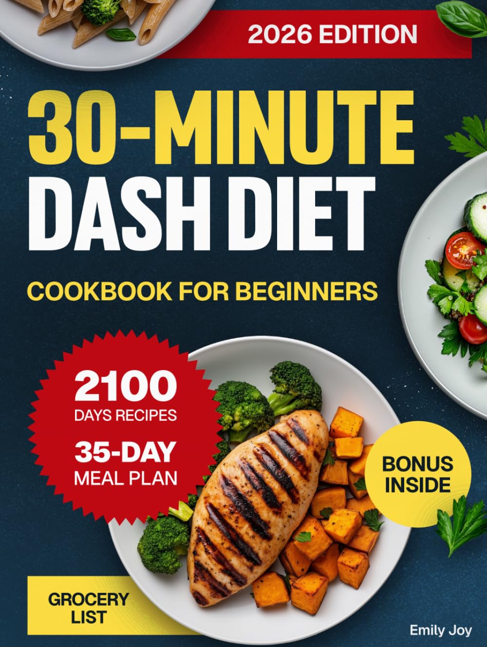 30-Minute DASH Diet Cookbook for Beginners: Easy Guide with 2100 Days of Healthy, Quick, and Mouthwatering Low-Sodium Recipes for Blood Pressure ...