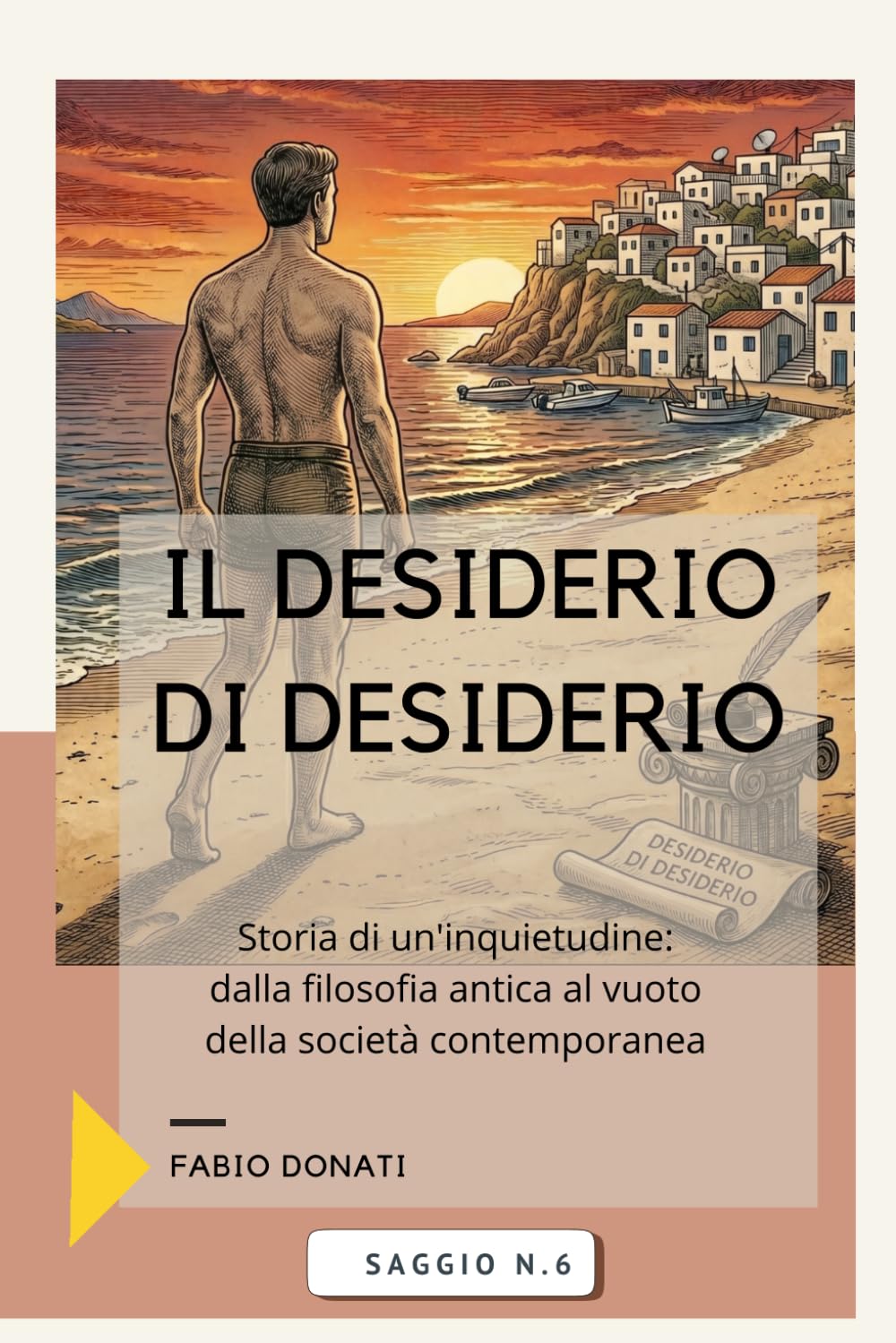 Il Desiderio di Desiderio: Storia di un'inquietudine: dalla filosofia antica al vuoto della società contemporanea (I Saggi) (Italian Edition)
