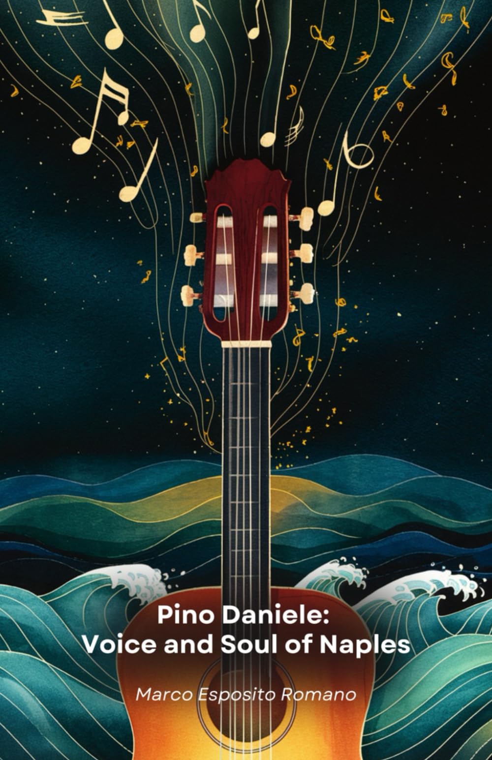Pino Daniele: Voice and Soul of Naples: The story of an artist who combined blues, jazz and Neapolitan tradition to create a new musical identity