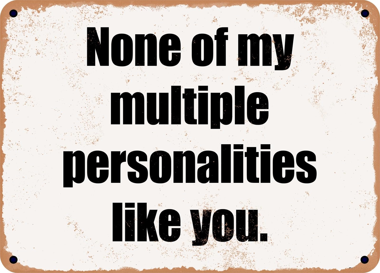 Miaomansenstore Metal Sign - None Of My Multiple Personalities Like You Home Decor