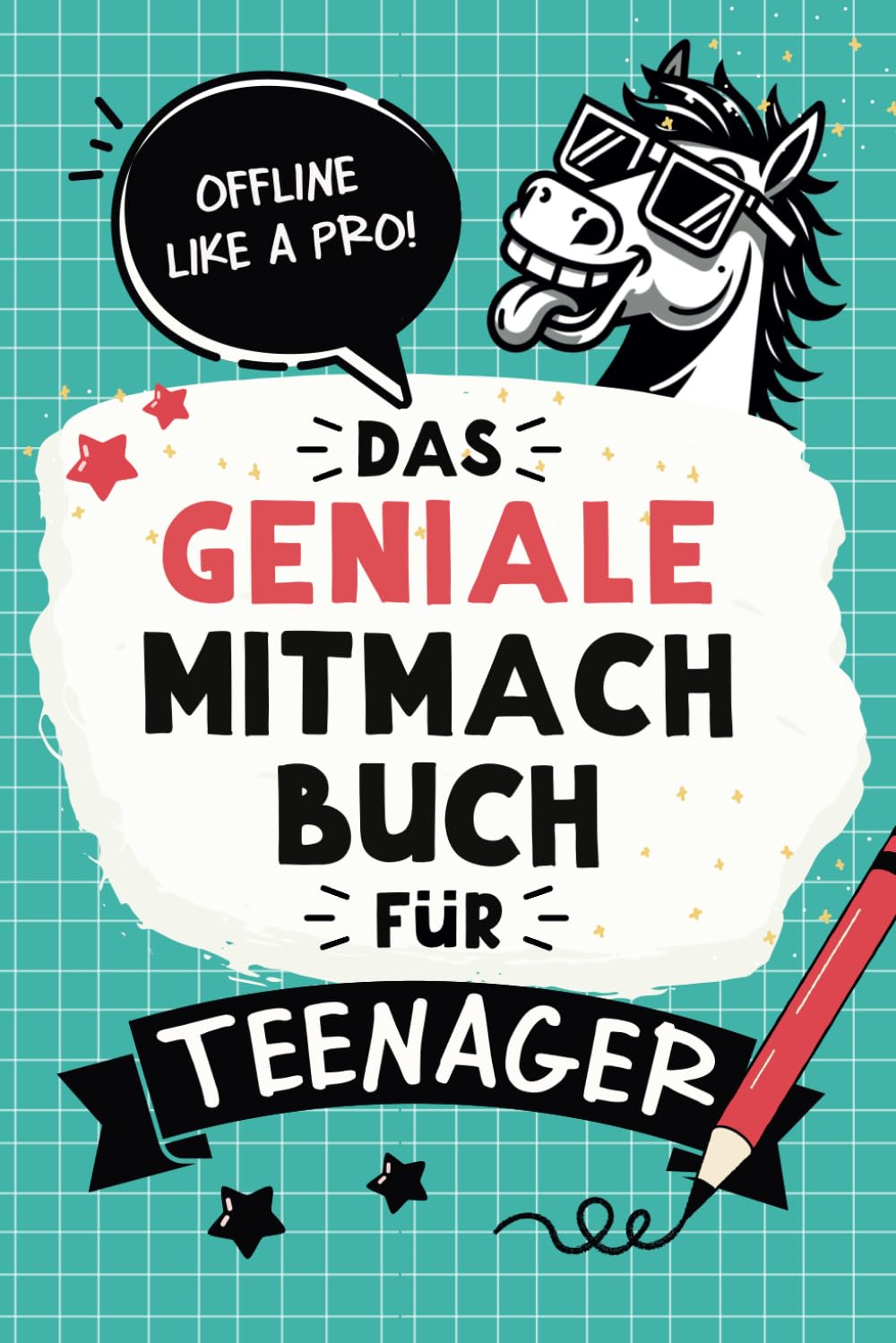 Das geniale Mitmachbuch für Teenager Mädchen &amp; Jungs: Offline like a Pro! Mit coolen Rätseln, Challenges, Spielen, Fun-Facts, Experimenten und vielem mehr