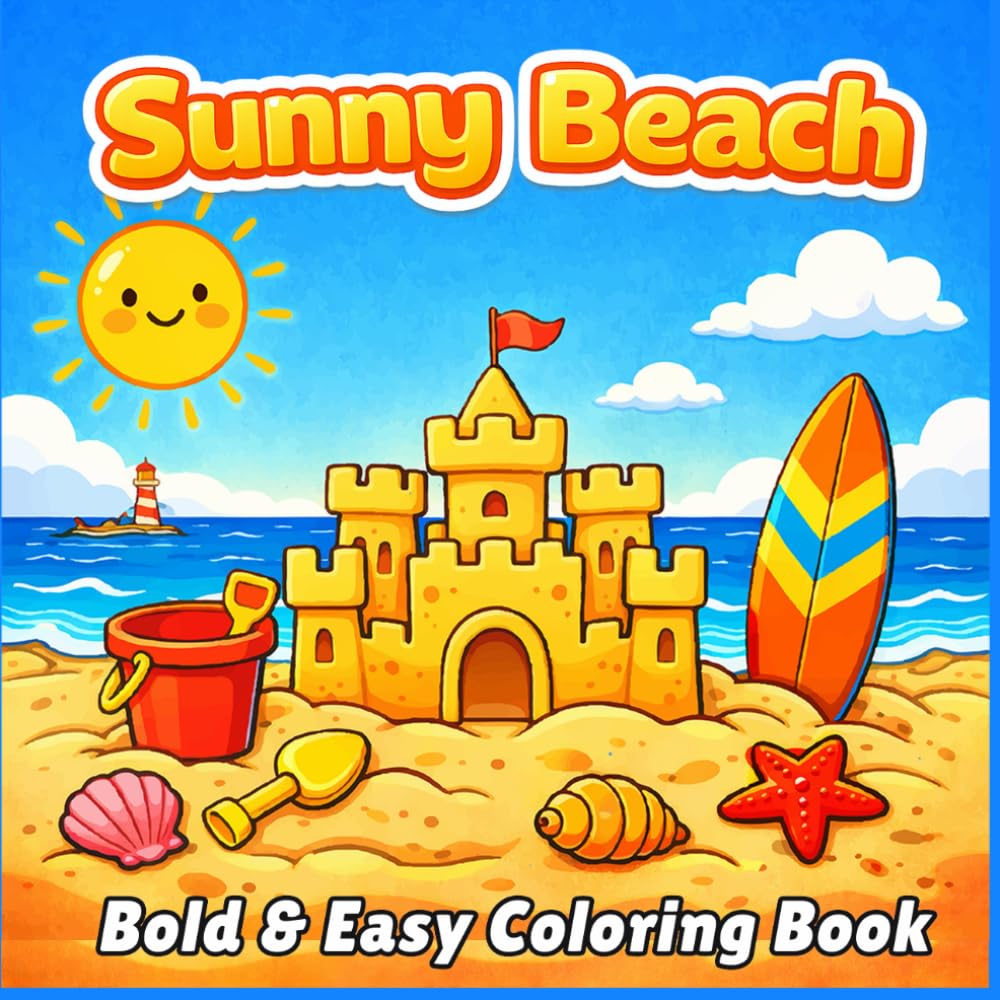 Sunny Beach Coloring Book for kids: Bold and Easy Summer Beach Adventures with Simple Ocean Scenes, Sandcastles, Surfboards and Sunny Vacation Fun for kids Ages 4-10