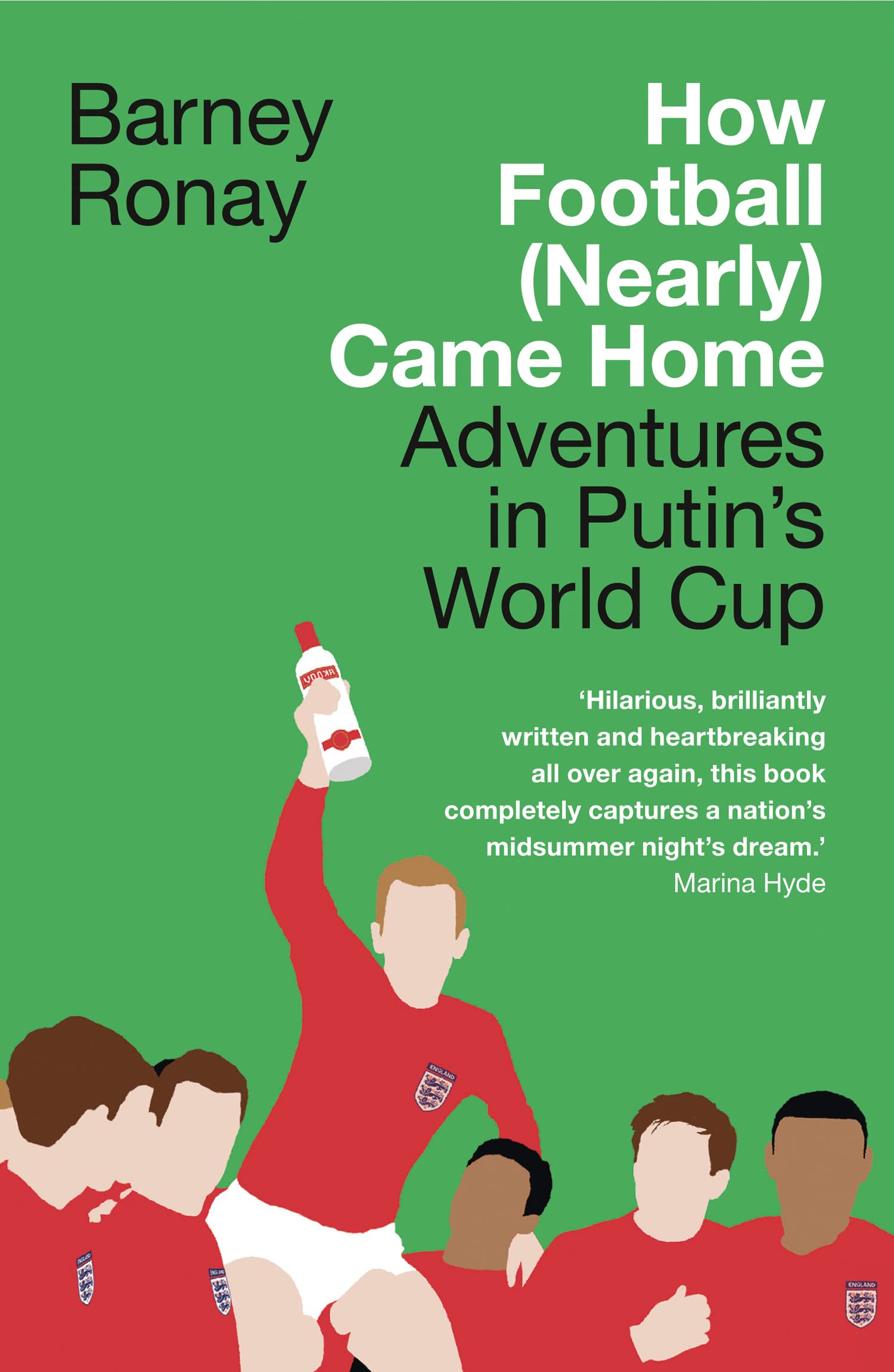 How Football (Nearly) Came Home: Adventures in Putin’s World C .