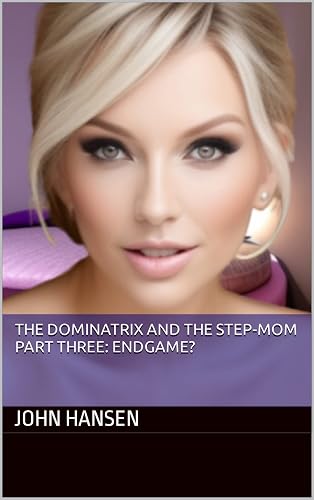 The Dominatrix and the Step-mom: Part three: Endgame? (English Edition)