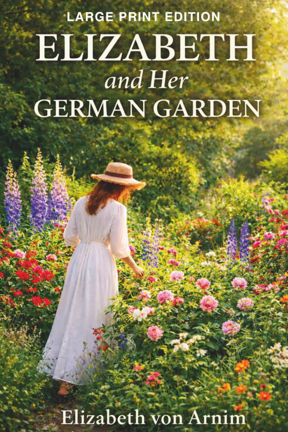 Elizabeth and Her German Garden: A Witty Victorian Novel of Garden Life Told in Diary Form
