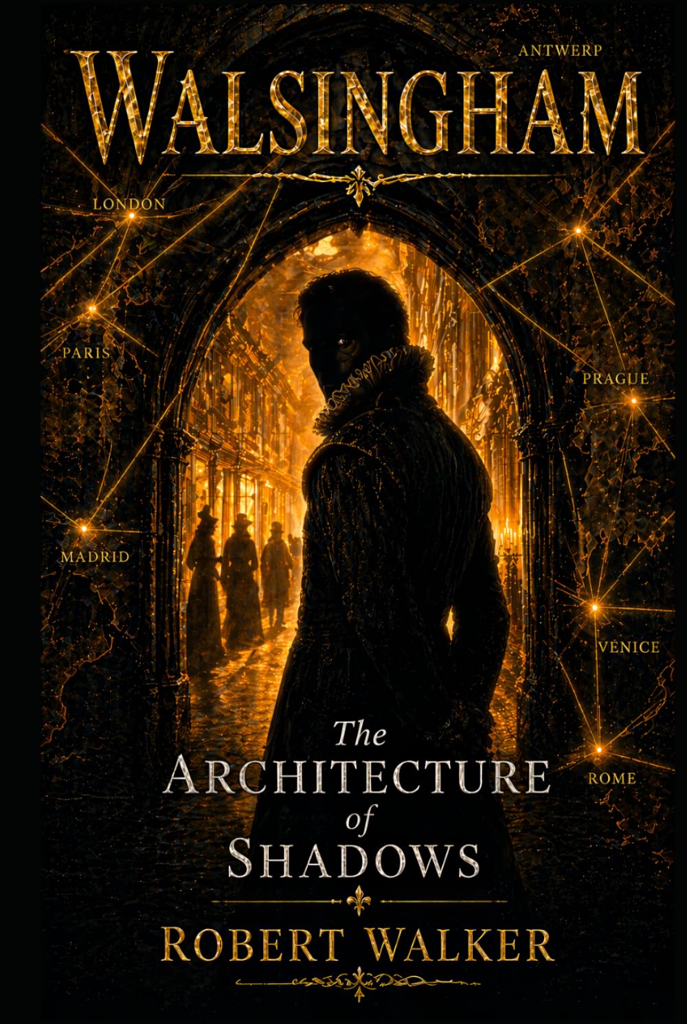 WALSINGHAM: The Architecture of Shadows (The Shadow Crown Trilogy)