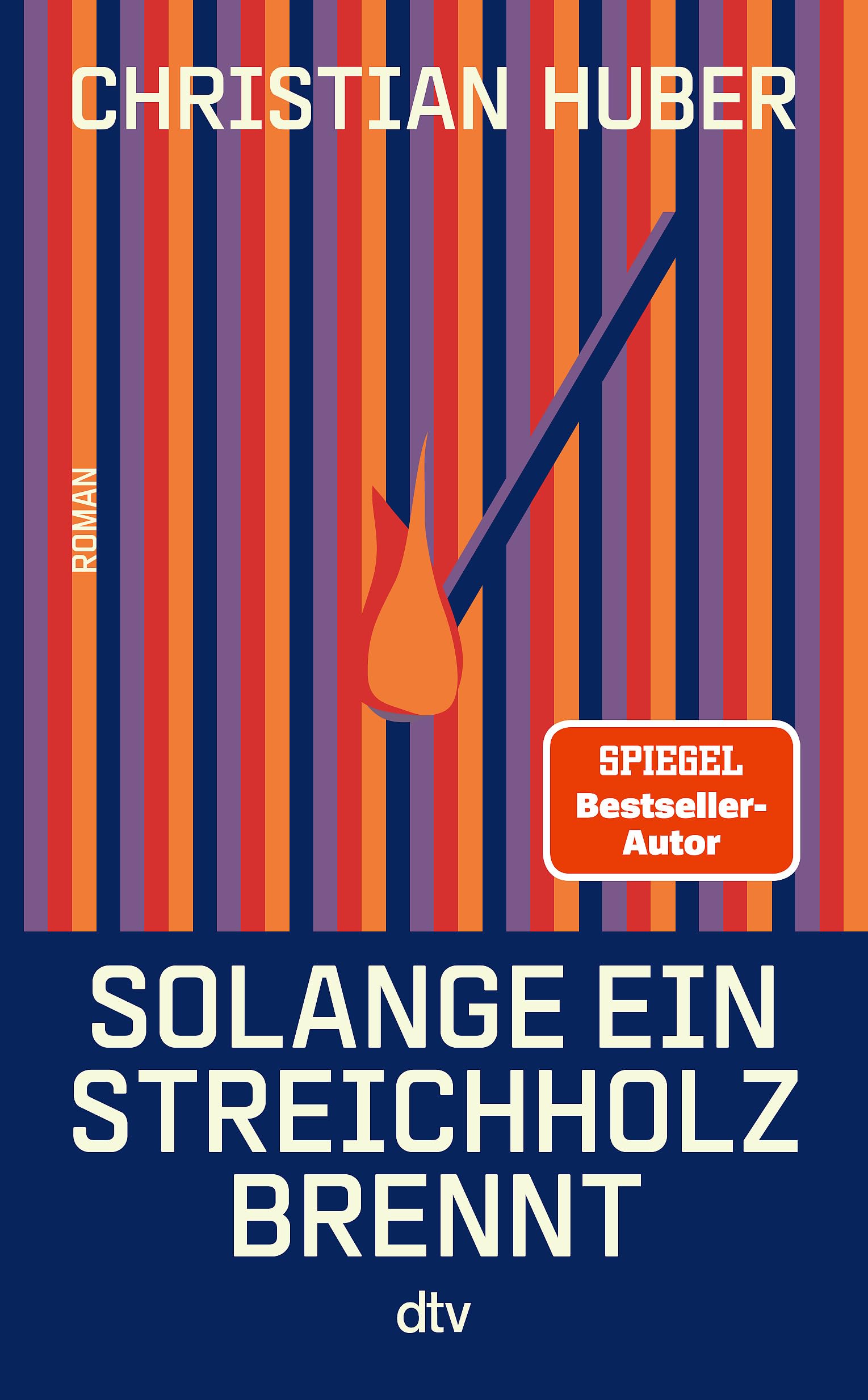 Solange ein Streichholz brennt: Roman | Der neue Roman des SPIEGEL-Bestsellerautors. »Der Mann kann schreiben!« Olli Schulz