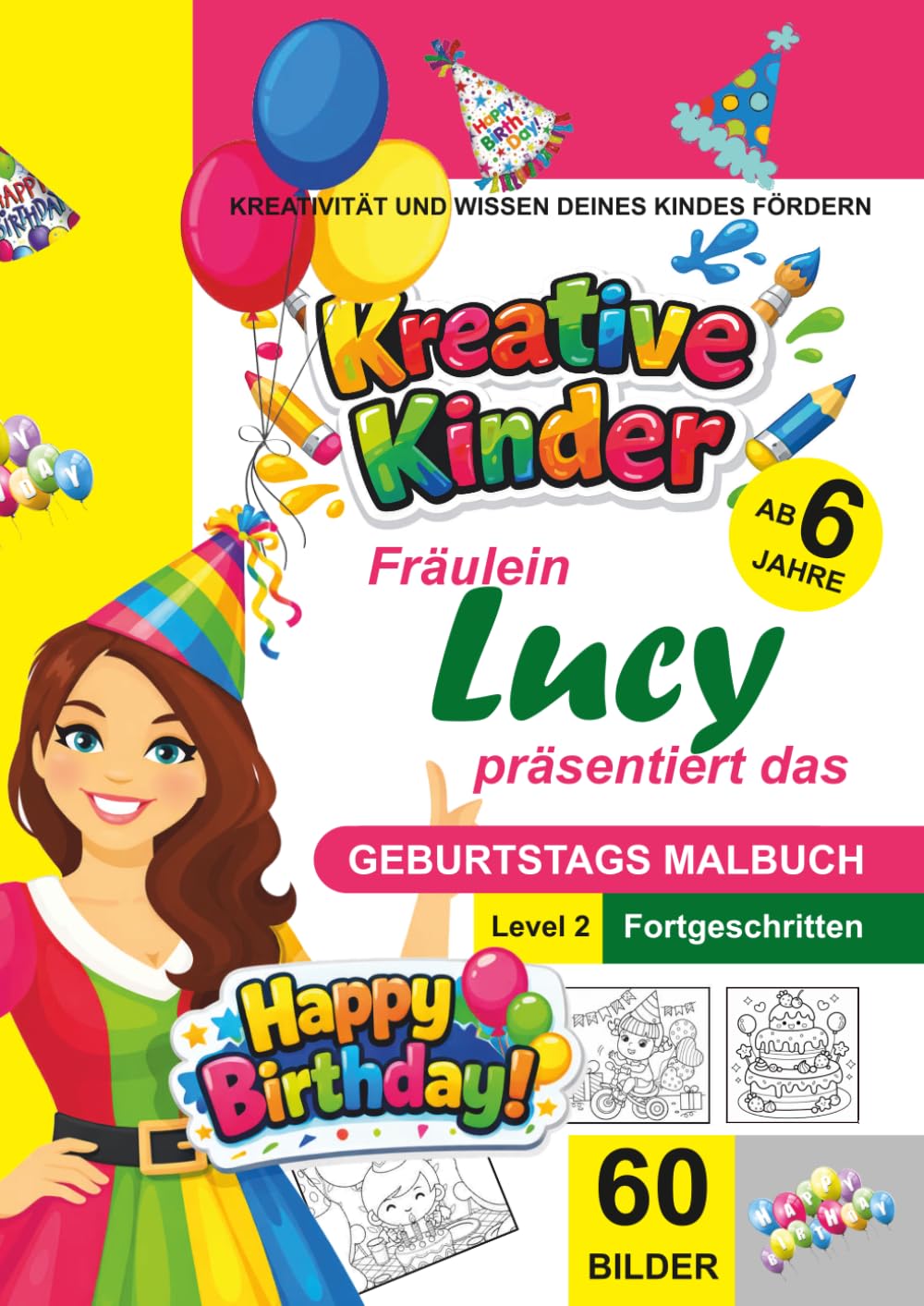 Kreative Kinder Malbuch ab 6 Jahre. Fräulein Lucy präsentiert: .............. Das Geburtstags-Malbuch A4 für Fortgeschrittene LEVEL 2 (Kreative Kinder ... gestaltete Malbuch‑Serie von Fräulein Lucy)