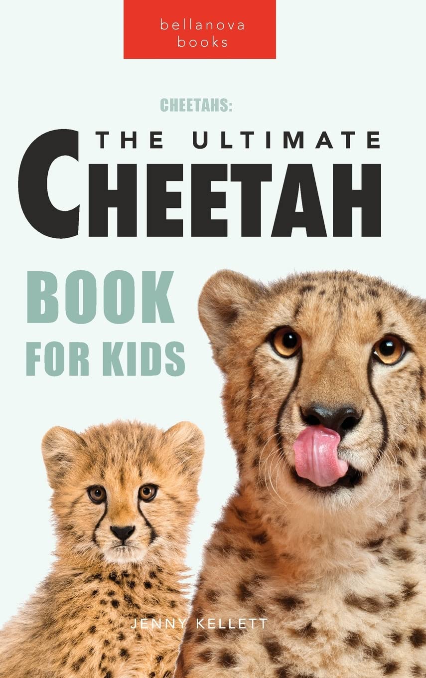 Cheetahs The Ultimate Cheetah Book for Kids: Cheetah Facts, Photos, Fastest-Land-Animal Science, Conservation Quiz & STEM Fun
