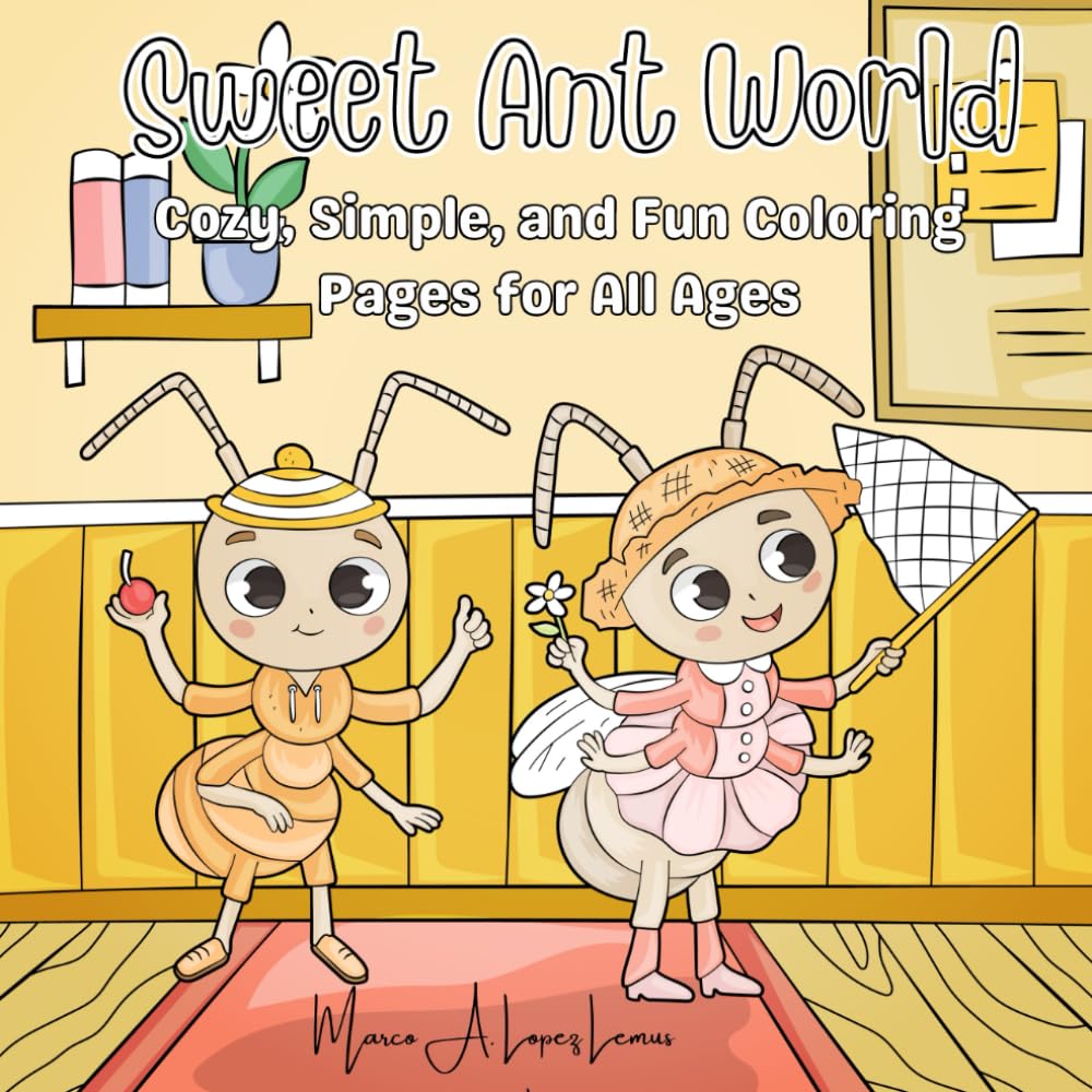 Sweet Ant World: Cozy, Simple, and Fun Coloring Pages for All Ages